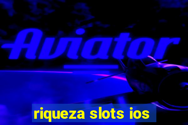 riqueza slots ios